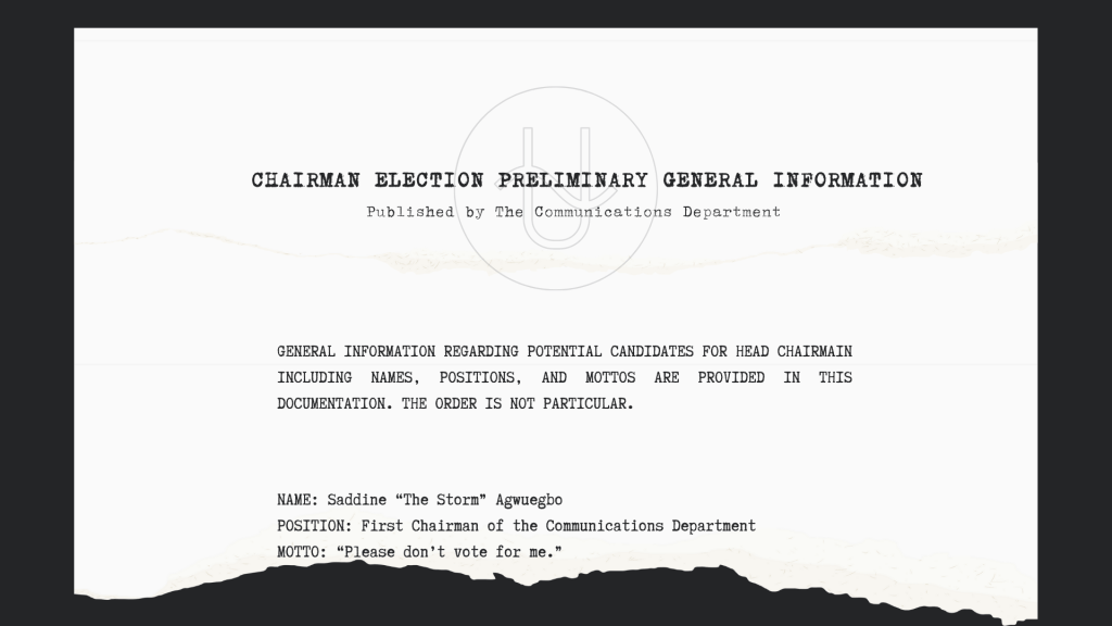 Saddine “The Storm” Agwuegbo, First Chairman of the Communications Department of Ophiuchus
Motto: “Please don’t vote for me.”
