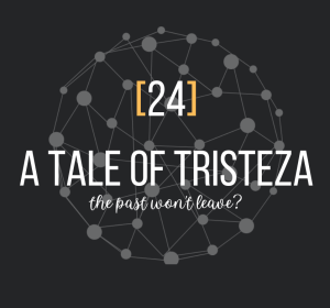[24]
A TALE OF TRISTEZA
the past won't leave?