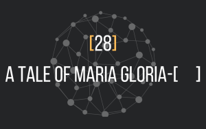 [28]
A TALE OF MARIA GLORIA-[    ]